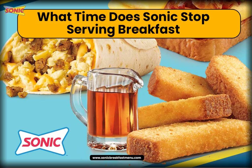 What Time Does Sonic Stop Serving Breakfast